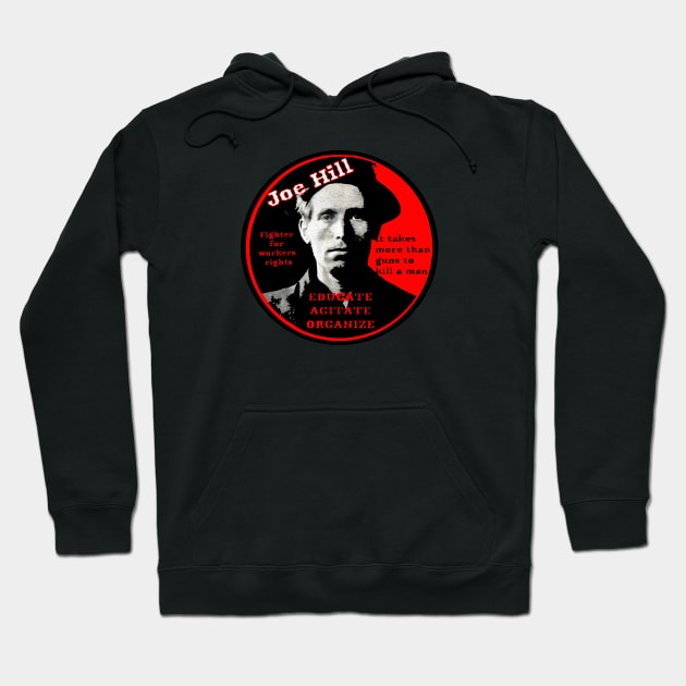 Joe Hill  Activist - Educate, Agitate, Organize Hoodie by Tony Cisse Art Originals